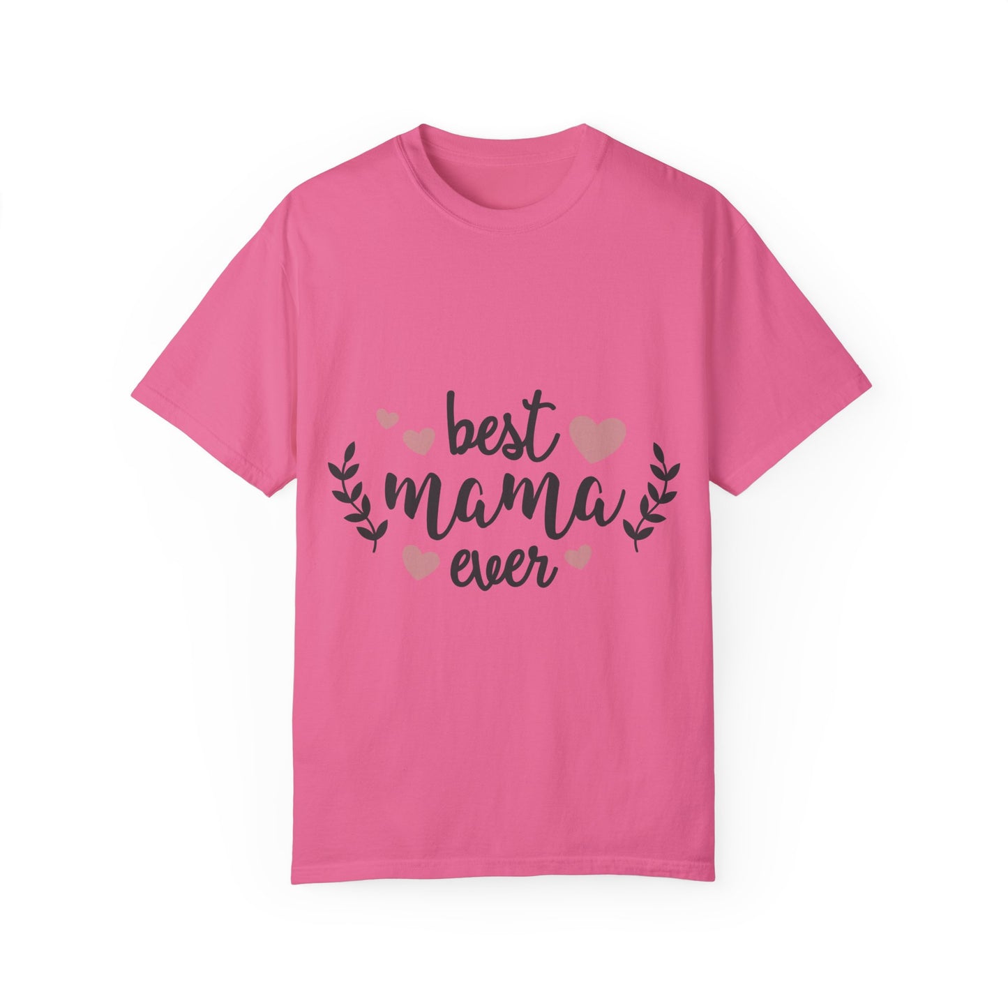 Best mom ever - Unisex Garment-Dyed T-shirt