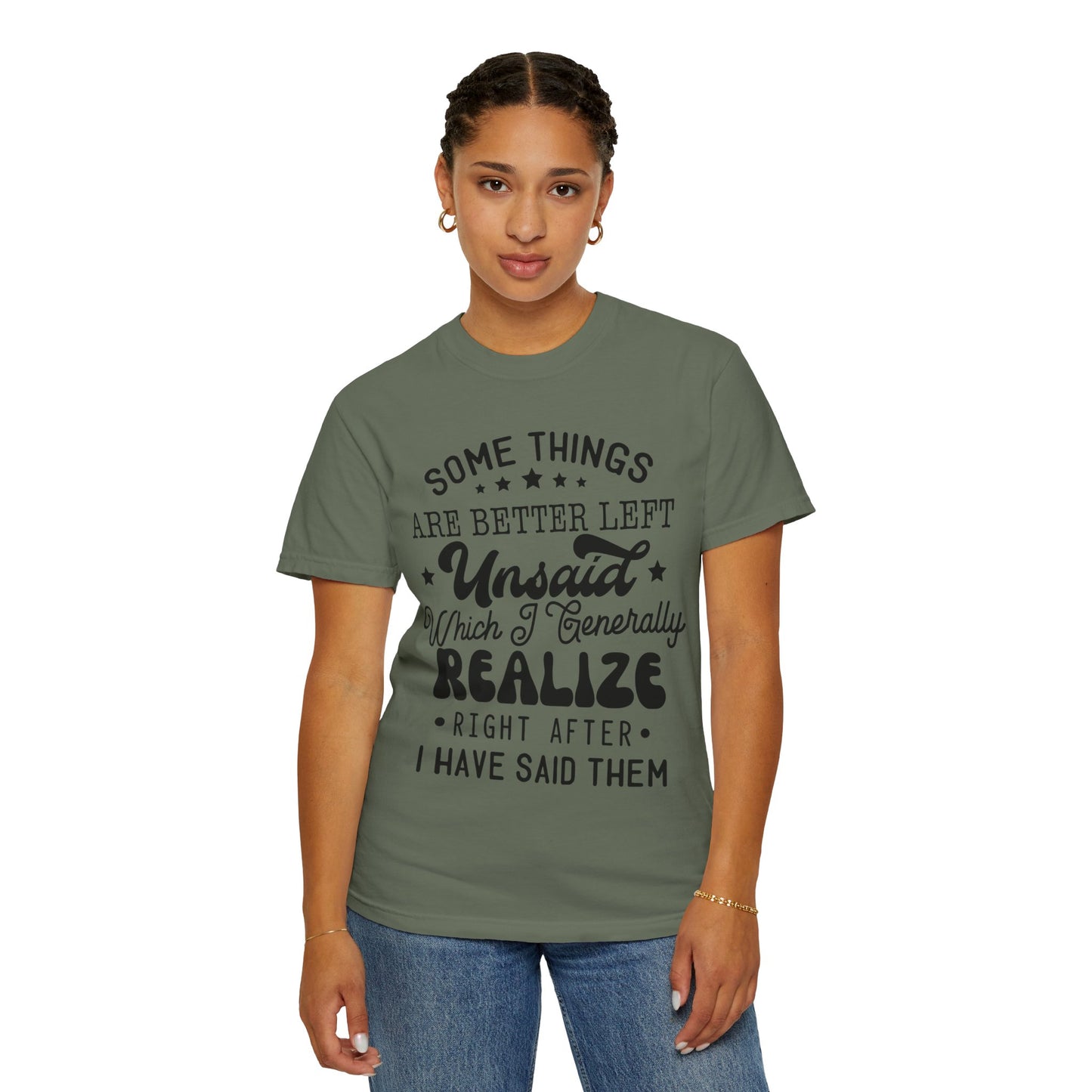 Somethings are better left unsaid - Unisex Garment-Dyed T-shirt