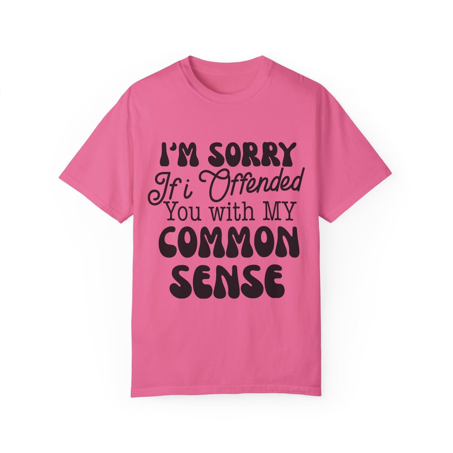 I'm sorry if I offended you - Unisex Garment-Dyed T-shirt