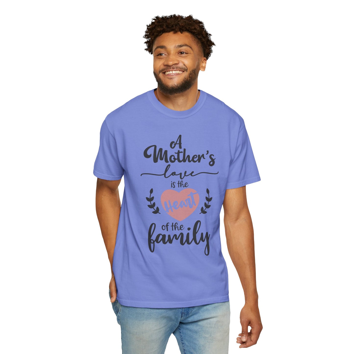 Mother's love is the heart of the family - Unisex Garment-Dyed T-shirt
