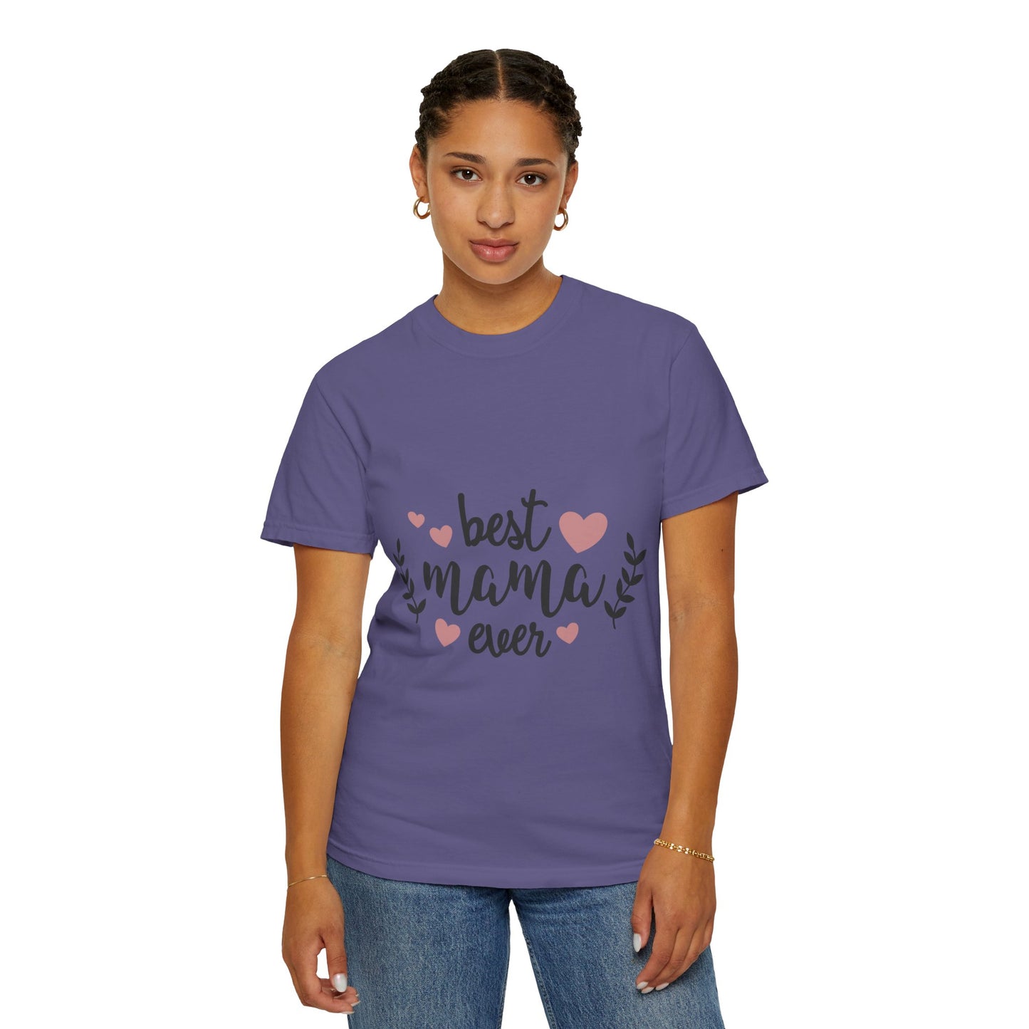 Best mom ever - Unisex Garment-Dyed T-shirt