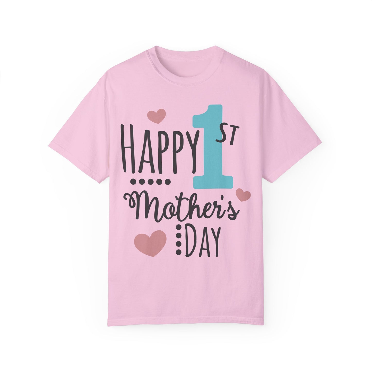 Happy 1st Mother's Day - Unisex Garment-Dyed T-shirt
