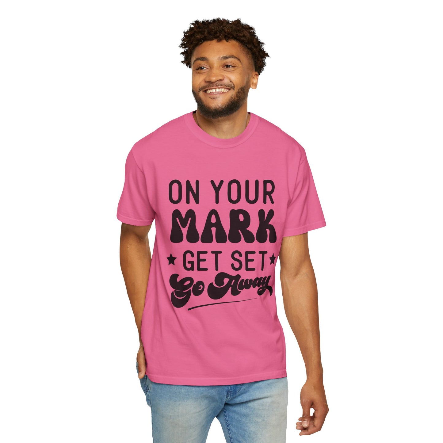 On your mark, get set, go away - Unisex Garment-Dyed T-shirt