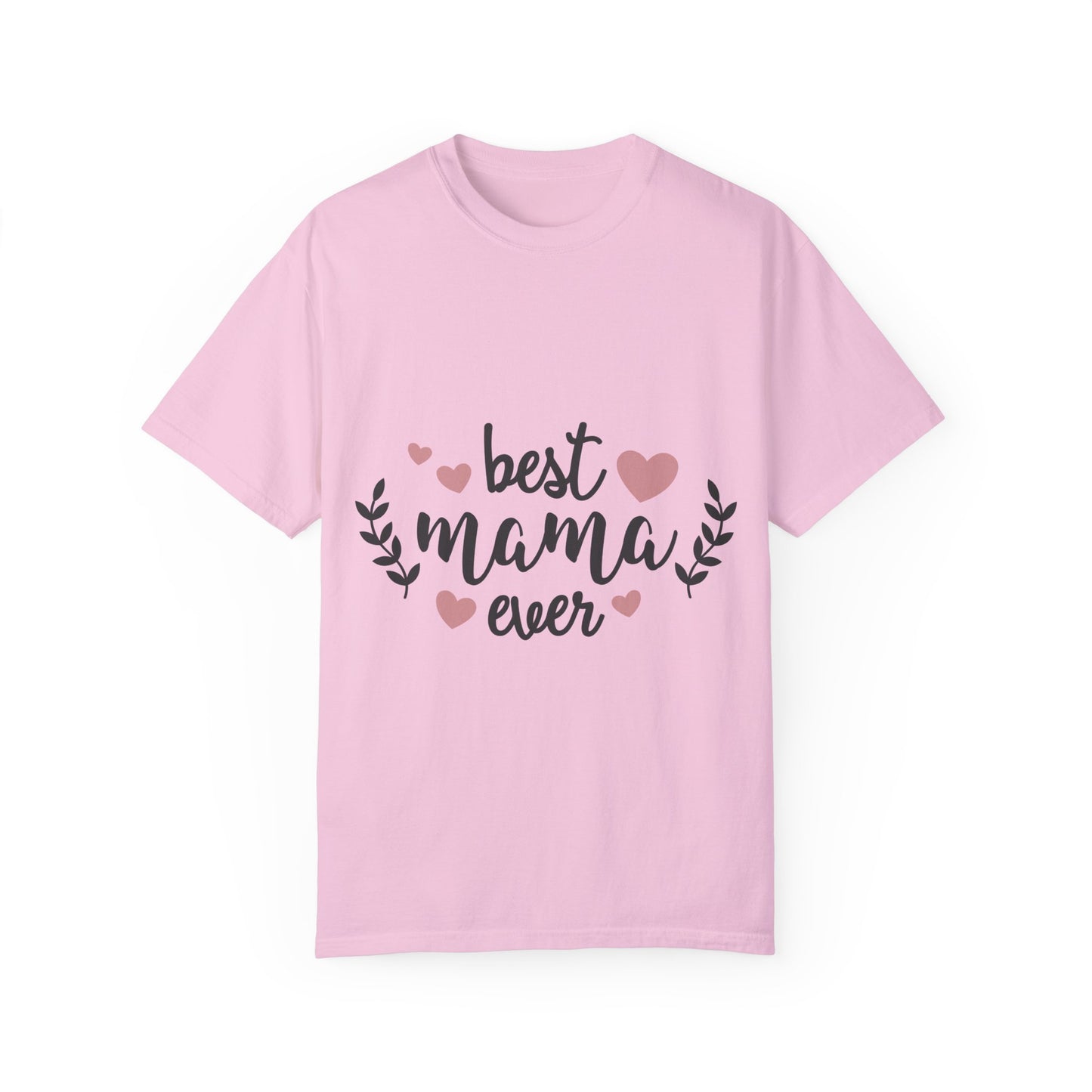 Best mom ever - Unisex Garment-Dyed T-shirt