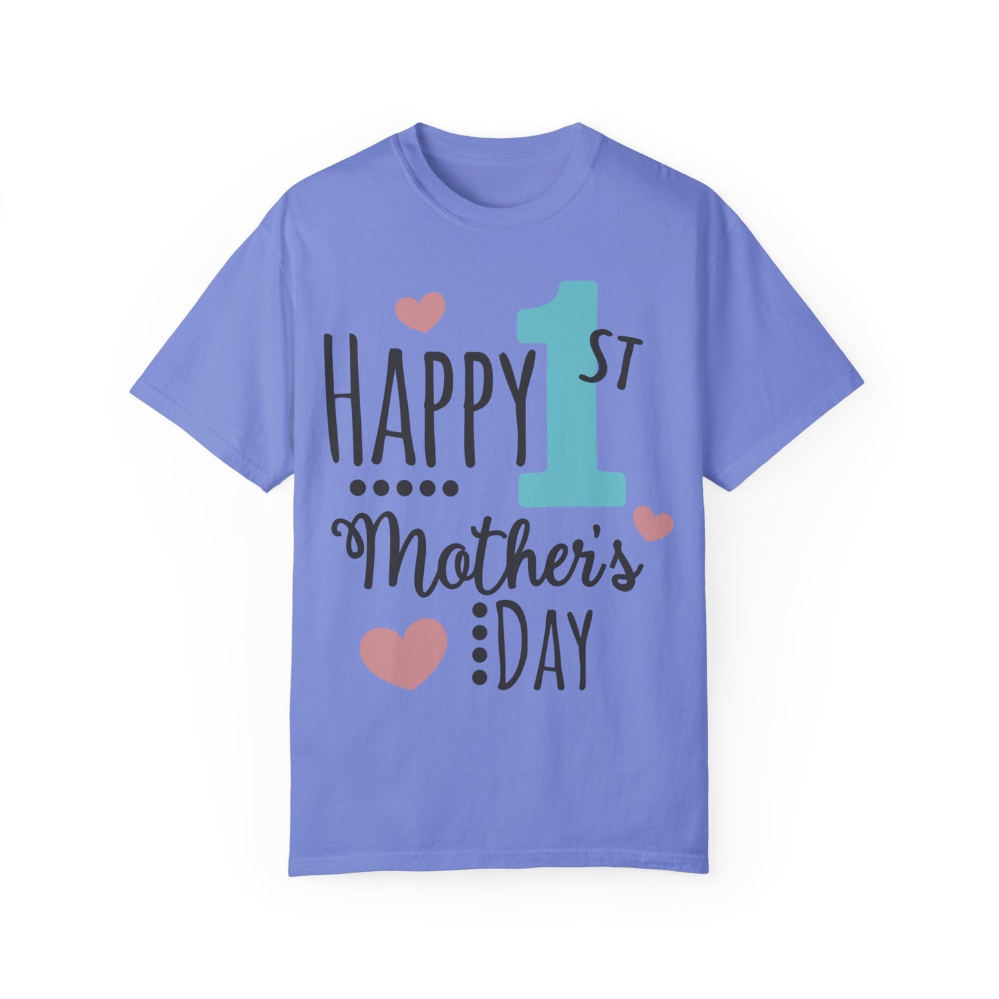 Happy 1st Mother's Day - Unisex Garment-Dyed T-shirt