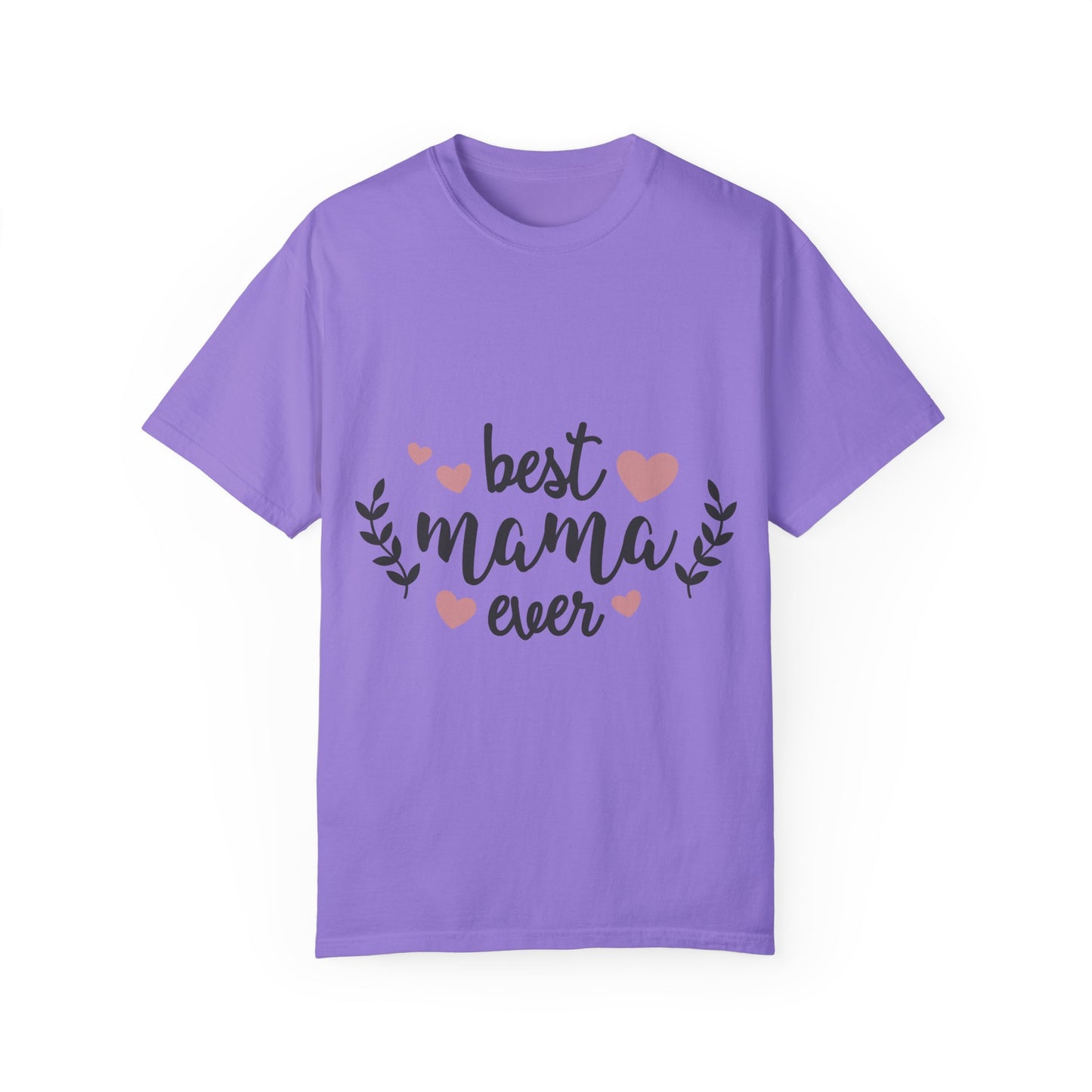 Best mom ever - Unisex Garment-Dyed T-shirt