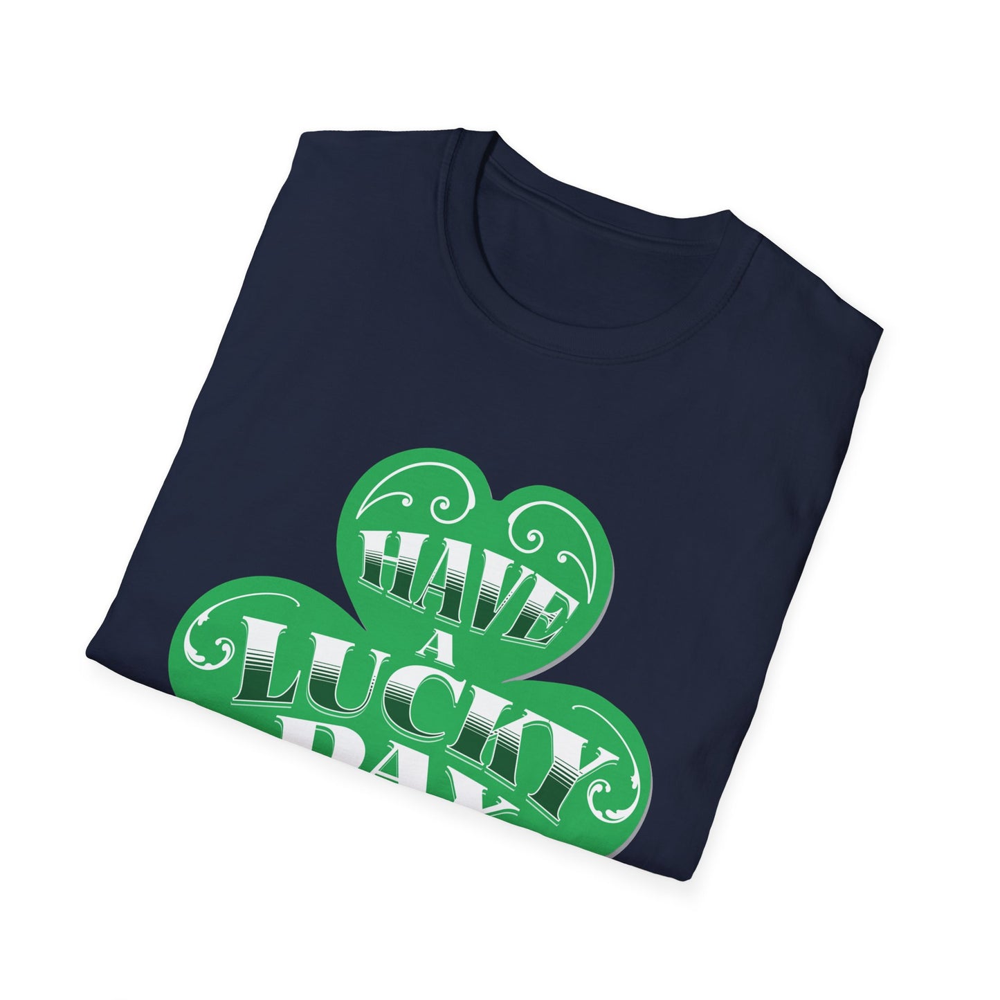 St Patric Have a Lucky Day T-Shirt