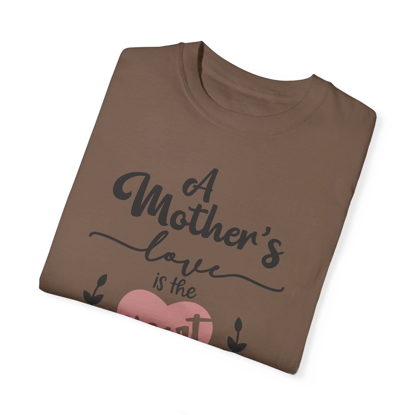 Mother's love is the heart of the family - Unisex Garment-Dyed T-shirt