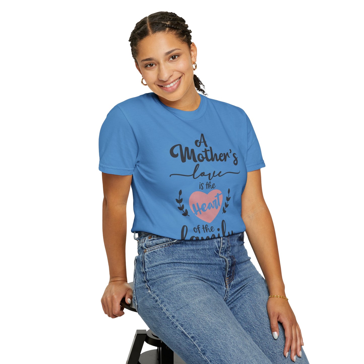 Mother's love is the heart of the family - Unisex Garment-Dyed T-shirt