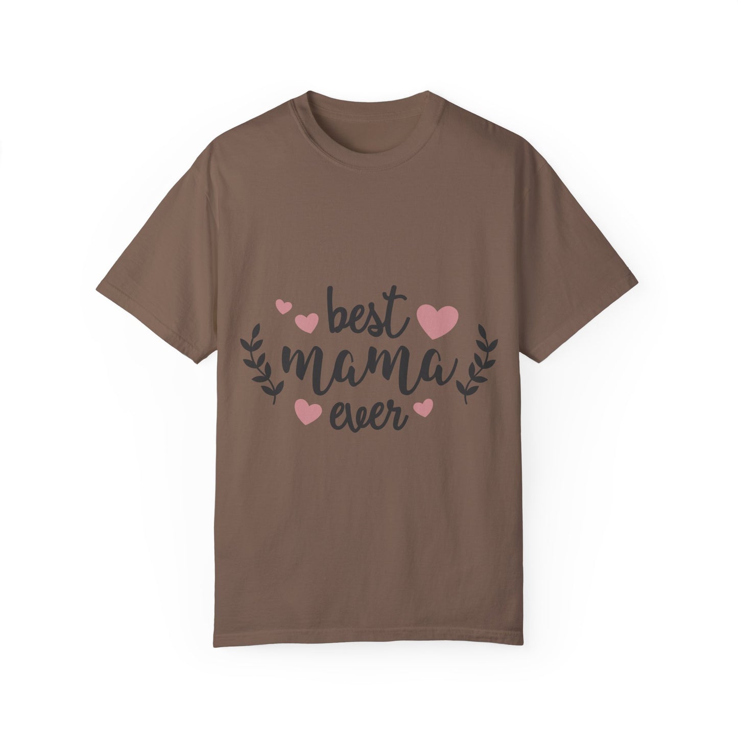 Best mom ever - Unisex Garment-Dyed T-shirt