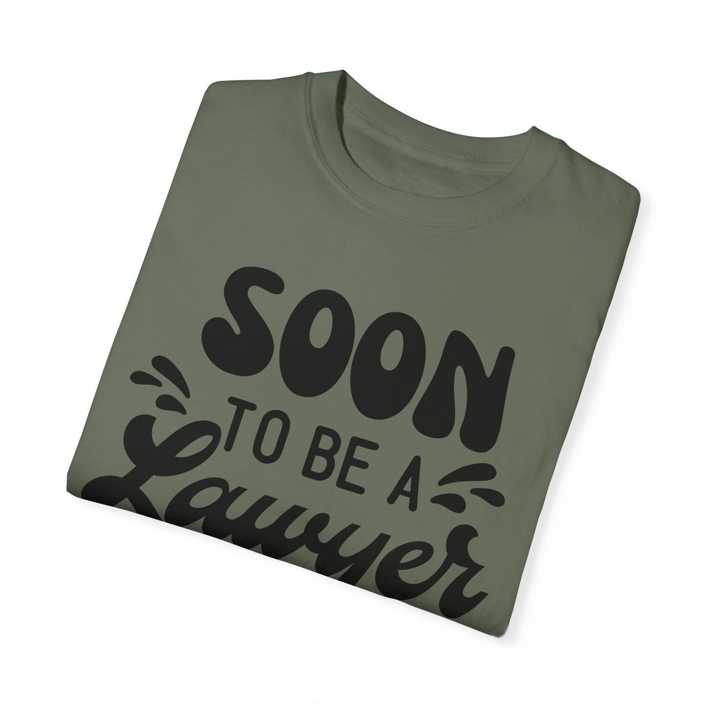 Soon to be a lawyer - Unisex Garment-Dyed T-shirt