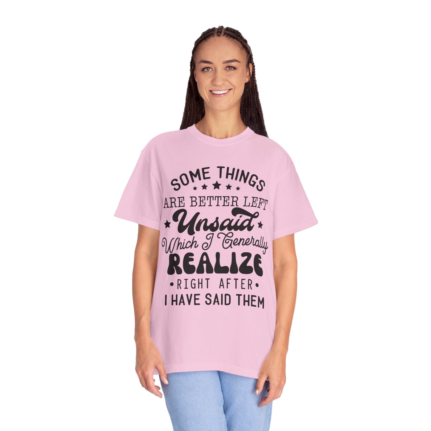 Somethings are better left unsaid - Unisex Garment-Dyed T-shirt