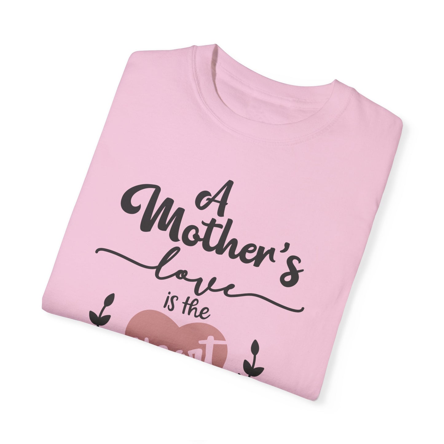 Mother's love is the heart of the family - Unisex Garment-Dyed T-shirt