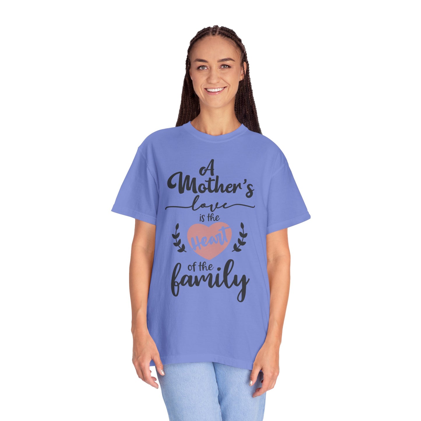 Mother's love is the heart of the family - Unisex Garment-Dyed T-shirt