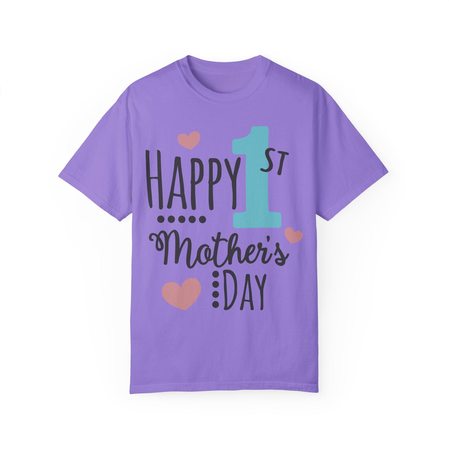 Happy 1st Mother's Day - Unisex Garment-Dyed T-shirt