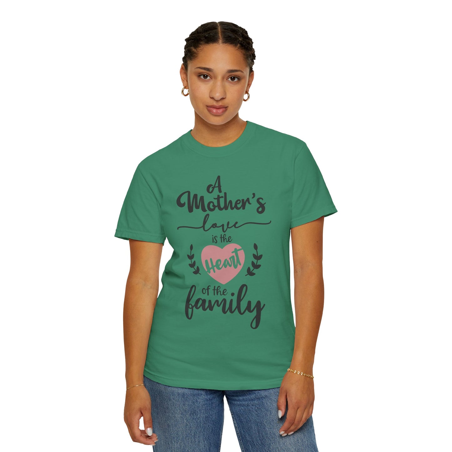 Mother's love is the heart of the family - Unisex Garment-Dyed T-shirt