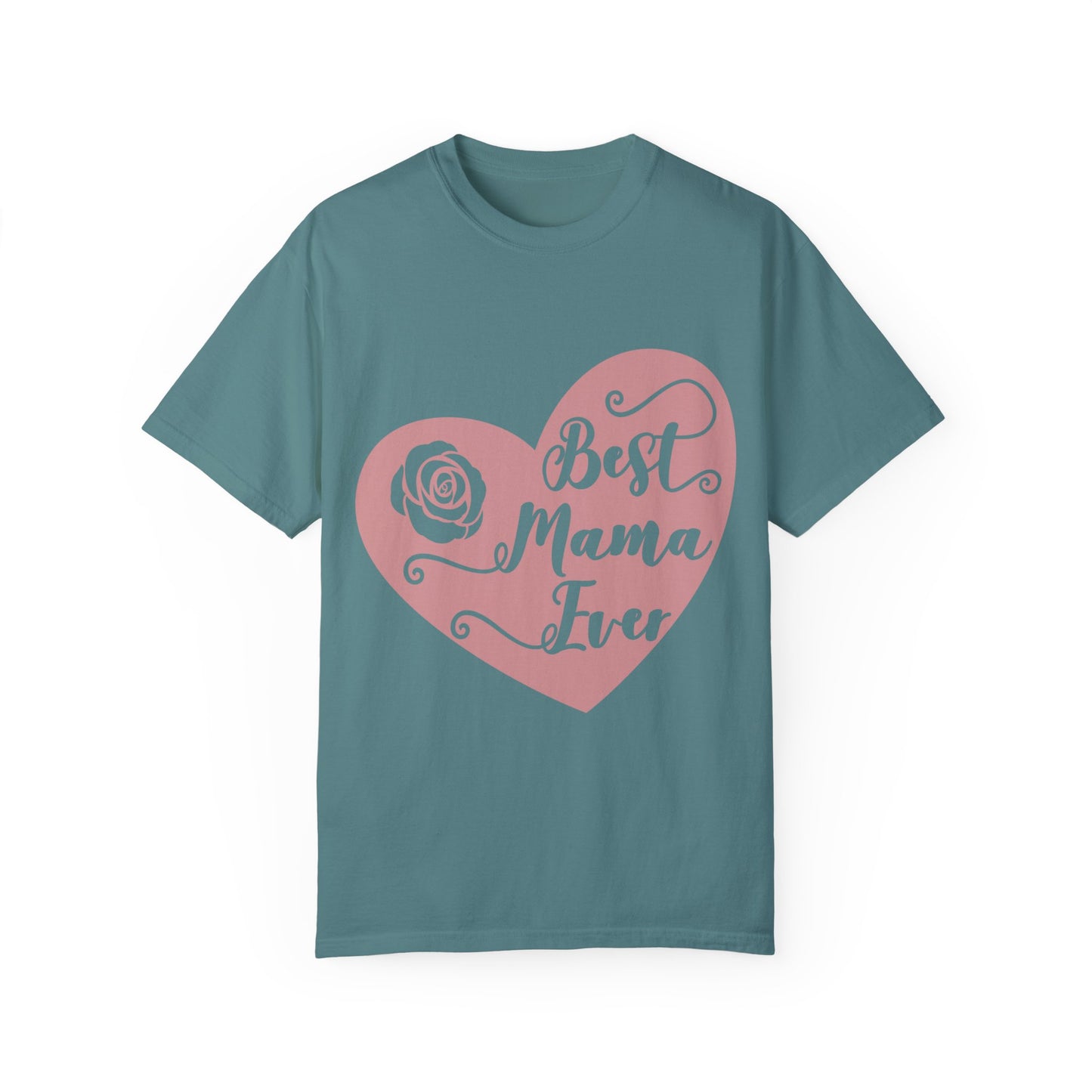 Best mama ever - Unisex Garment-Dyed T-shirt