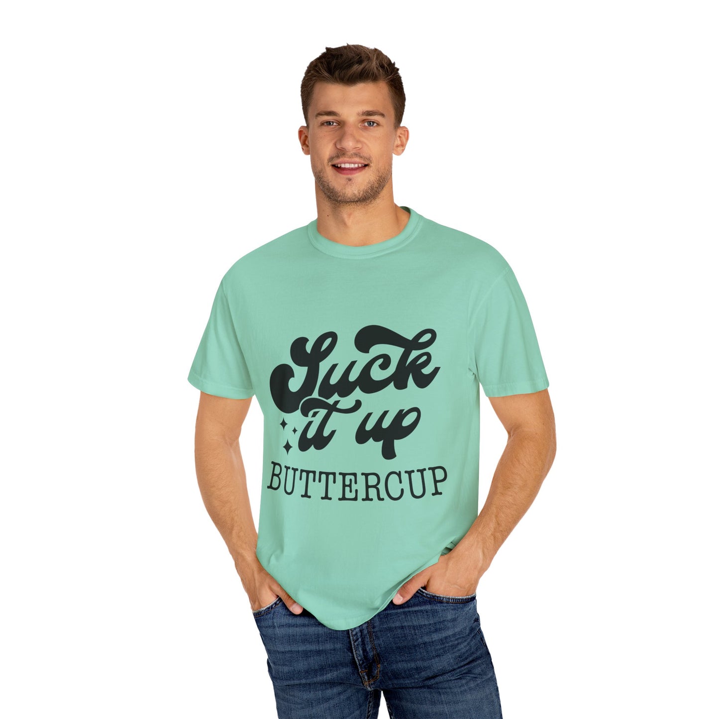Suck it up buttercup - Unisex Garment-Dyed T-shirt