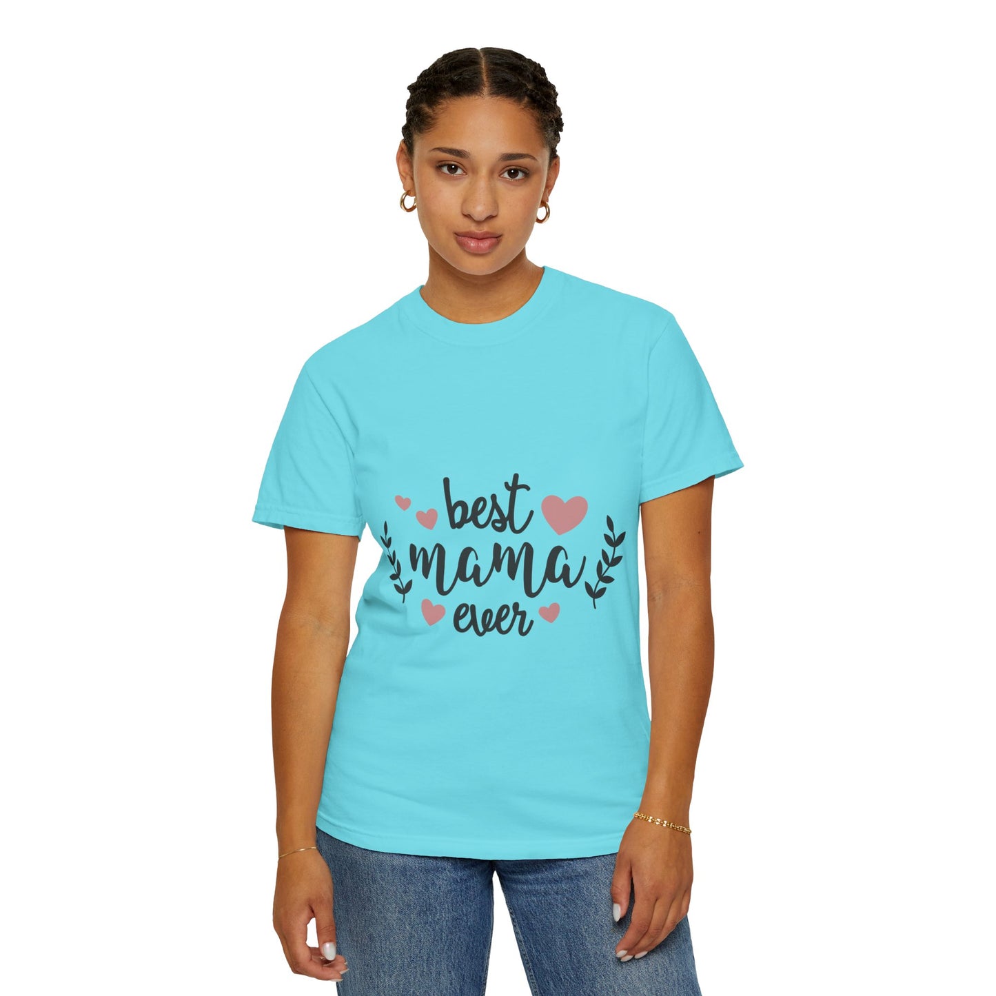 Best mom ever - Unisex Garment-Dyed T-shirt