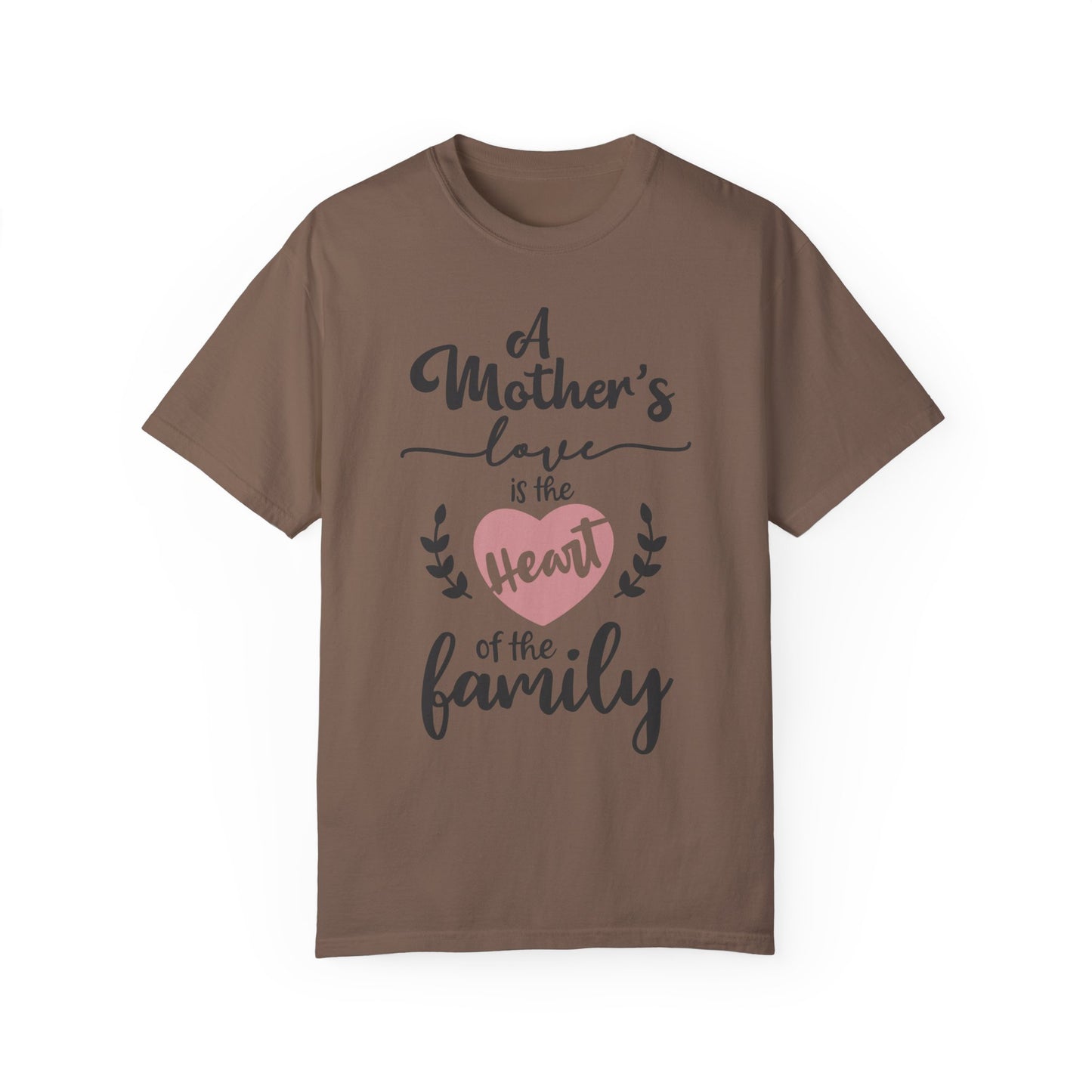 Mother's love is the heart of the family - Unisex Garment-Dyed T-shirt