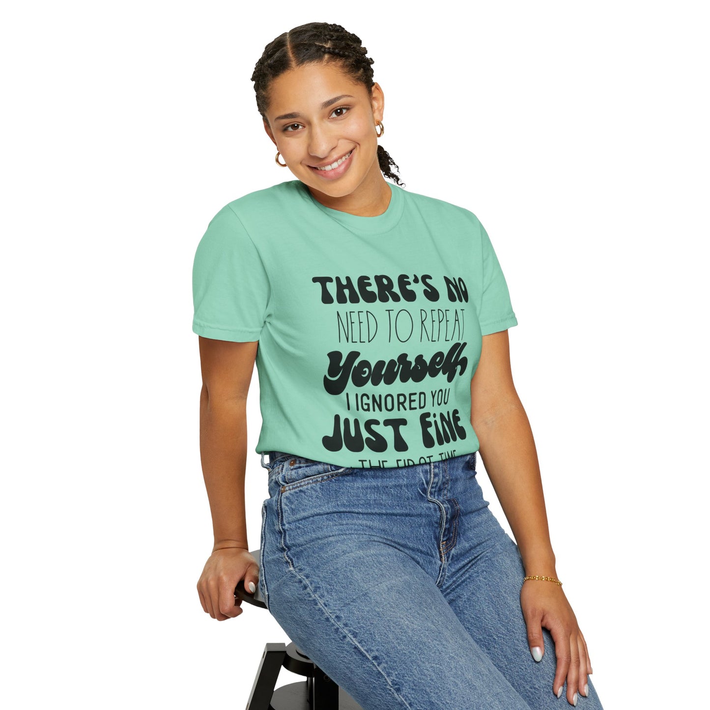 No need to repeat yourself - Unisex Garment-Dyed T-shirt