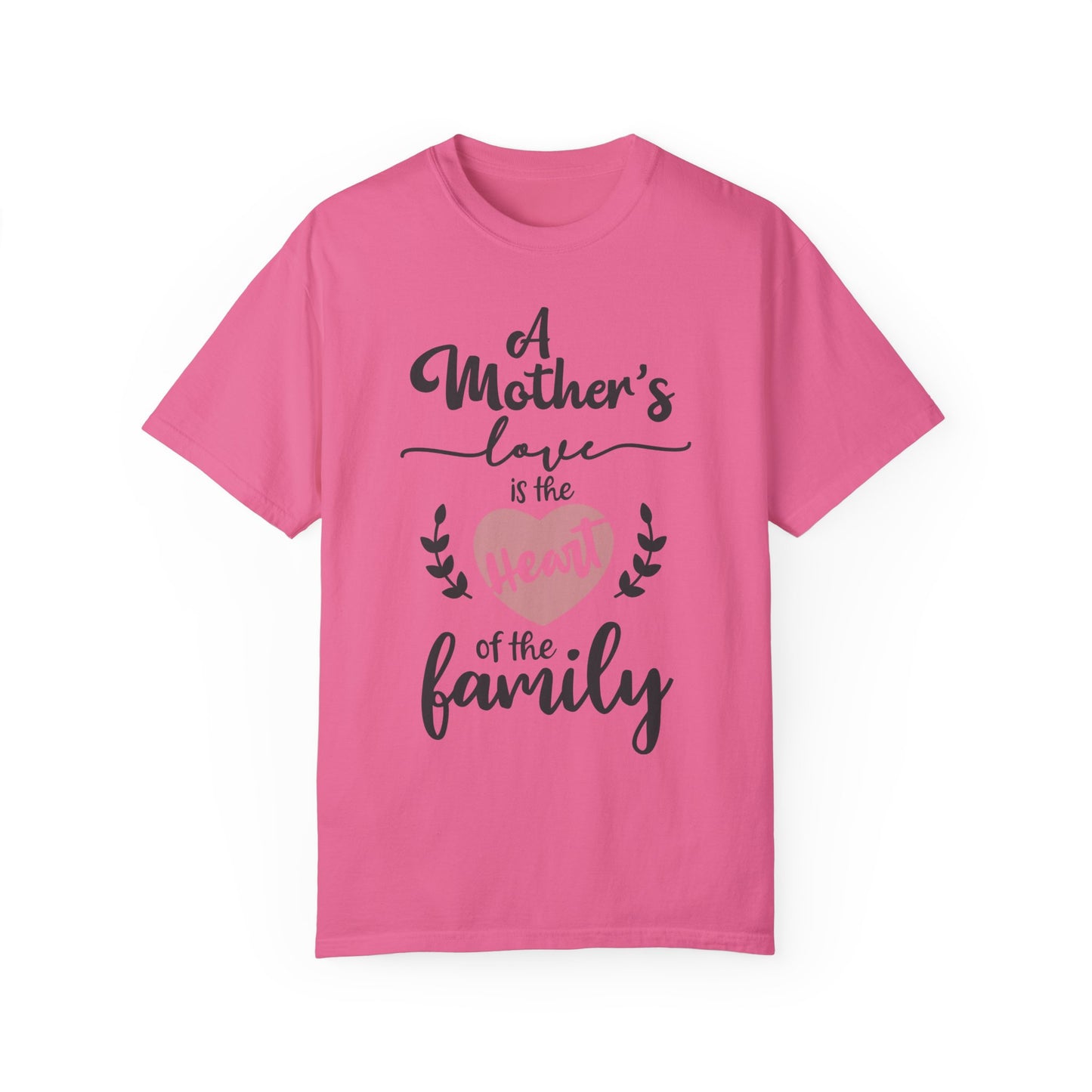 Mother's love is the heart of the family - Unisex Garment-Dyed T-shirt