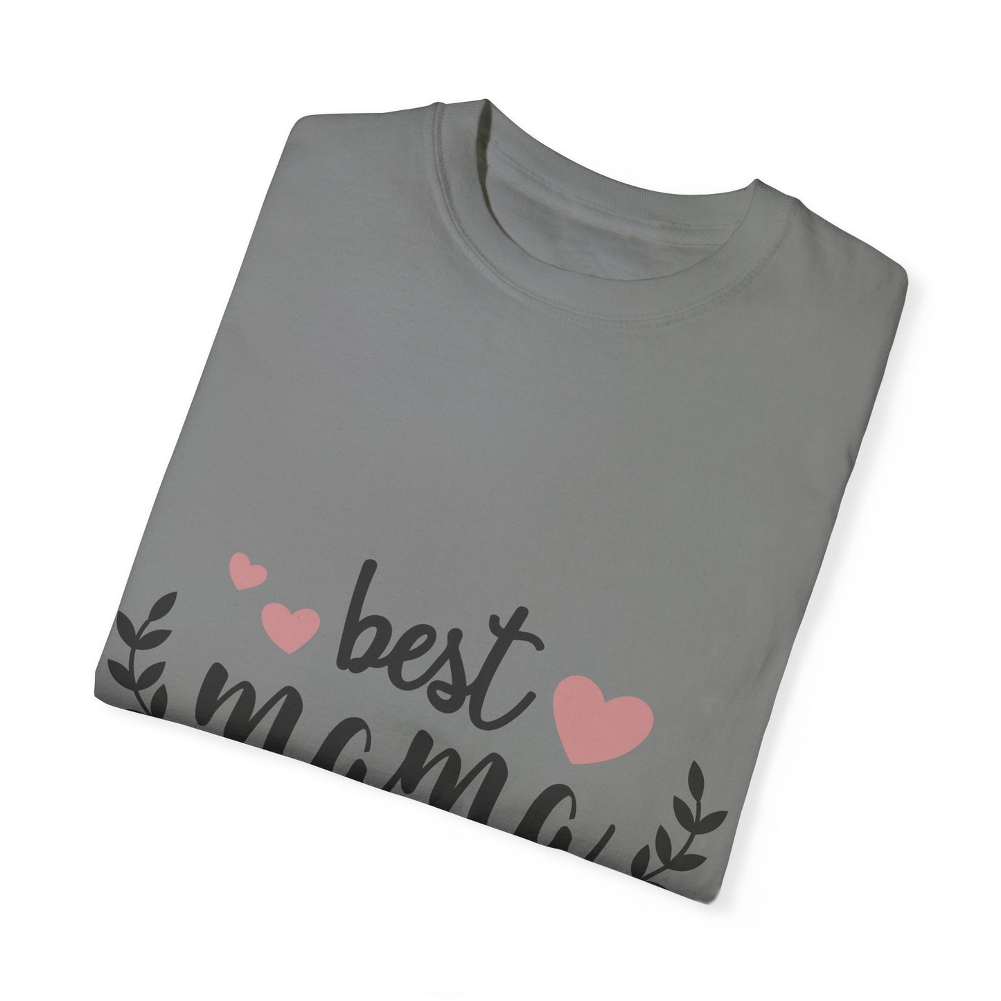 Best mom ever - Unisex Garment-Dyed T-shirt