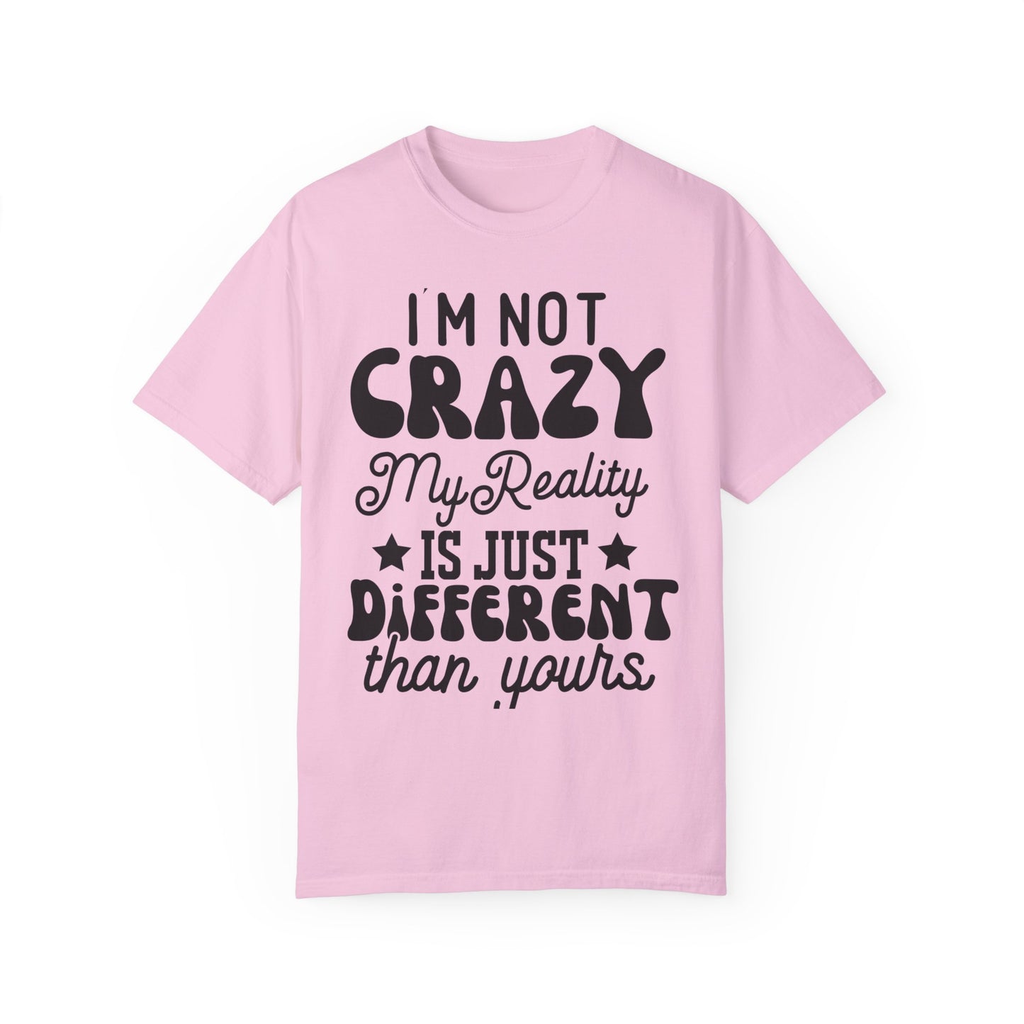 I'm not crazy - Unisex Garment-Dyed T-shirt