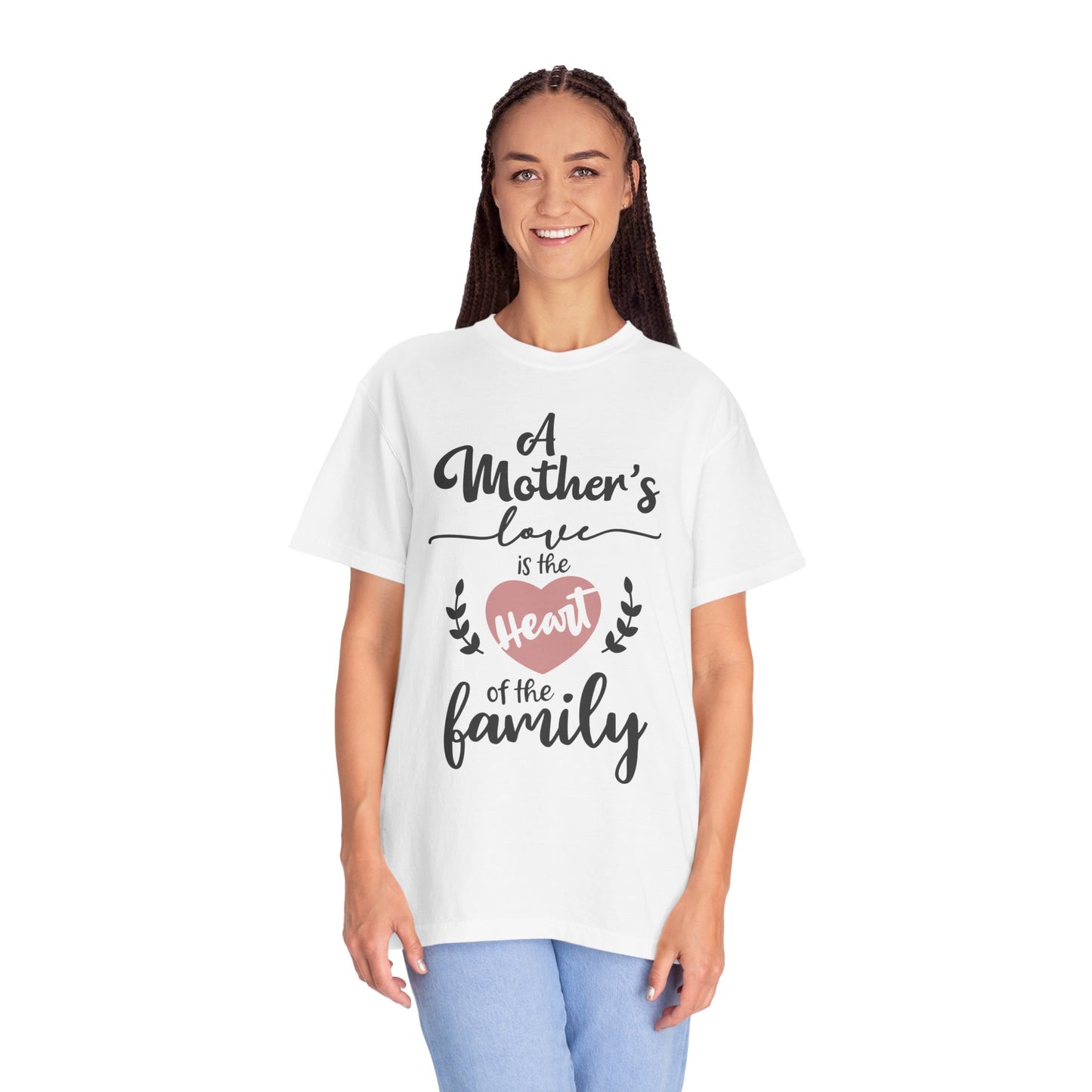 Mother's love is the heart of the family - Unisex Garment-Dyed T-shirt