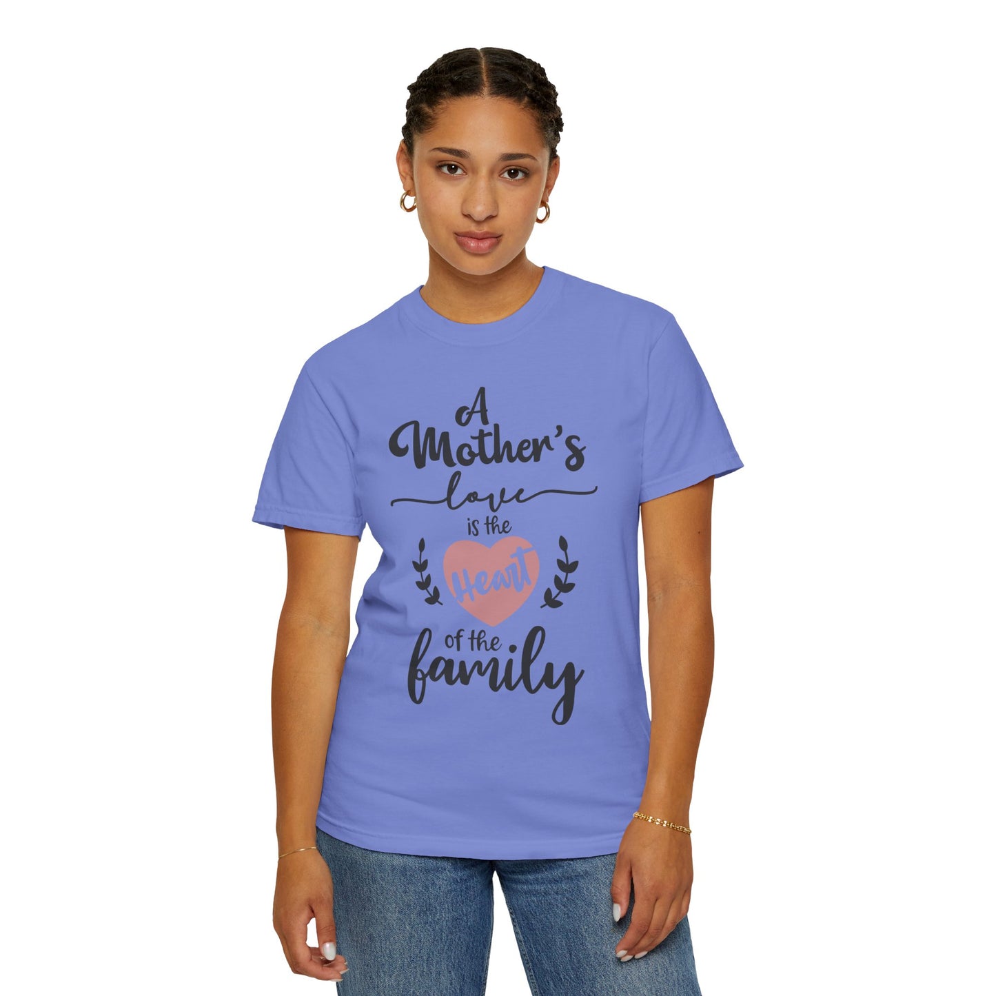 Mother's love is the heart of the family - Unisex Garment-Dyed T-shirt