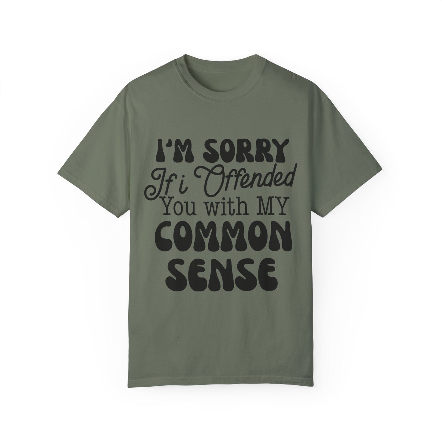 I'm sorry if I offended you - Unisex Garment-Dyed T-shirt