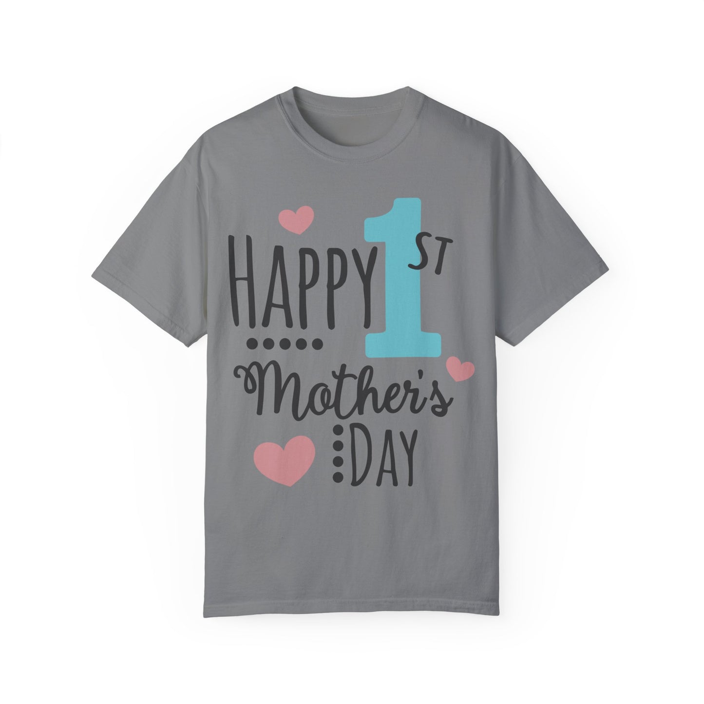 Happy 1st Mother's Day - Unisex Garment-Dyed T-shirt