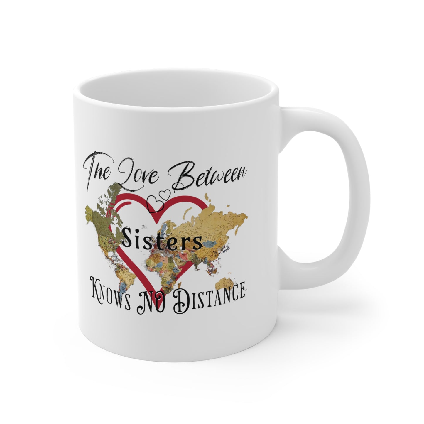 The love between sisters knows no distance - Ceramic Mug 11oz