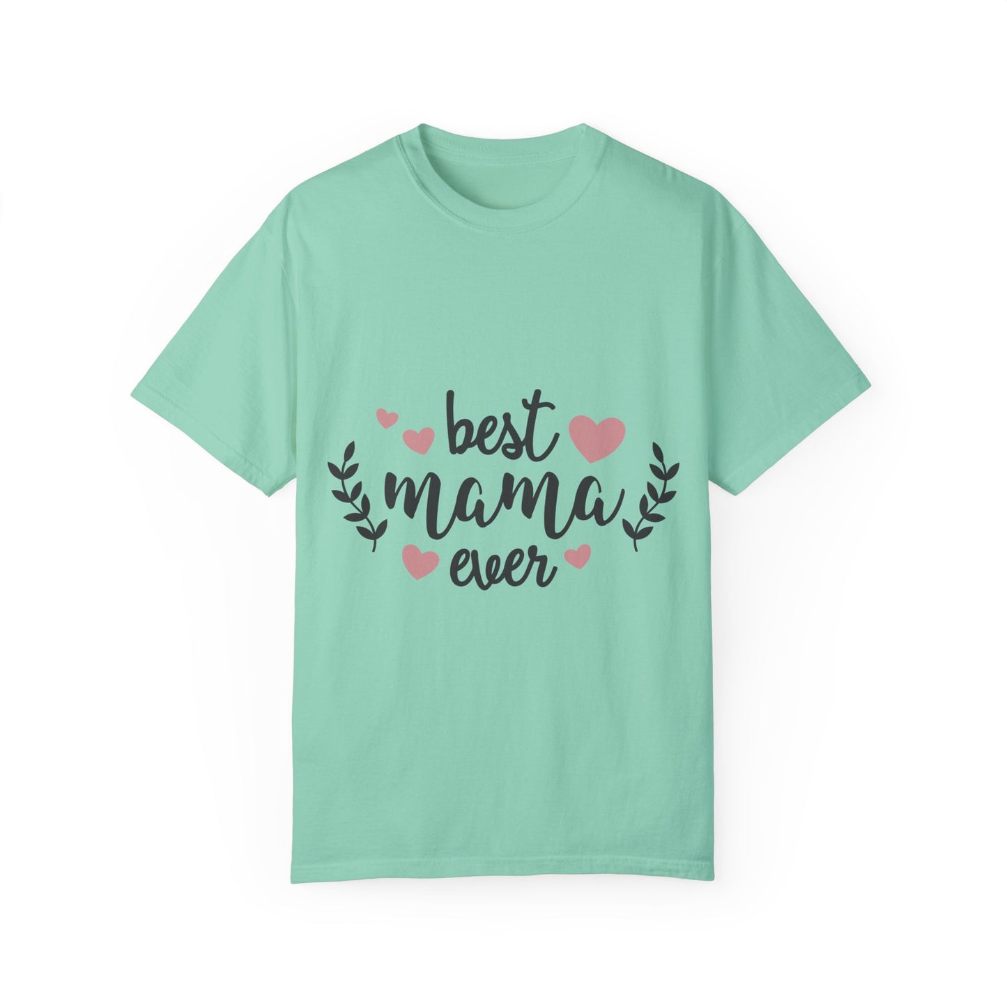 Best mom ever - Unisex Garment-Dyed T-shirt