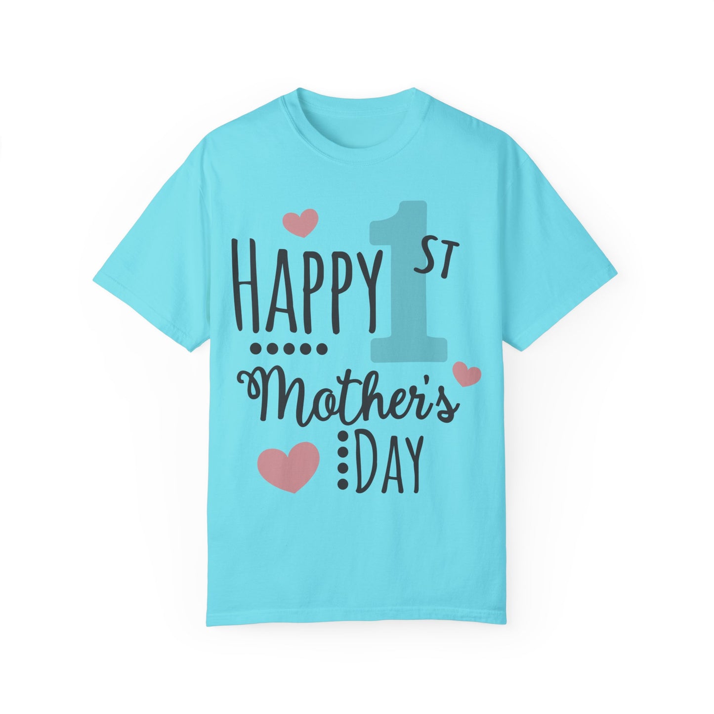 Happy 1st Mother's Day - Unisex Garment-Dyed T-shirt
