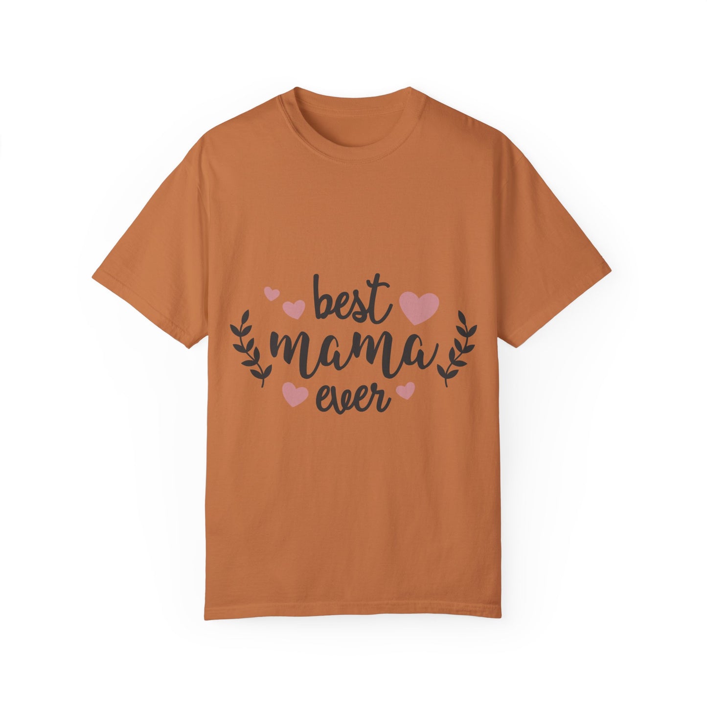 Best mom ever - Unisex Garment-Dyed T-shirt