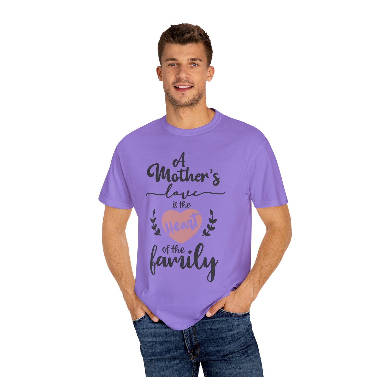 Mother's love is the heart of the family - Unisex Garment-Dyed T-shirt