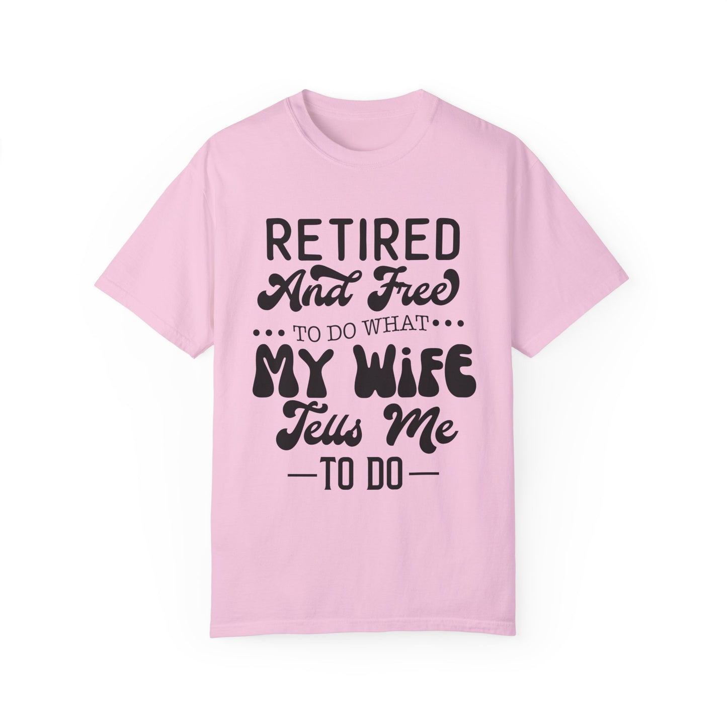 Retire and Free - Unisex Garment-Dyed T-shirt