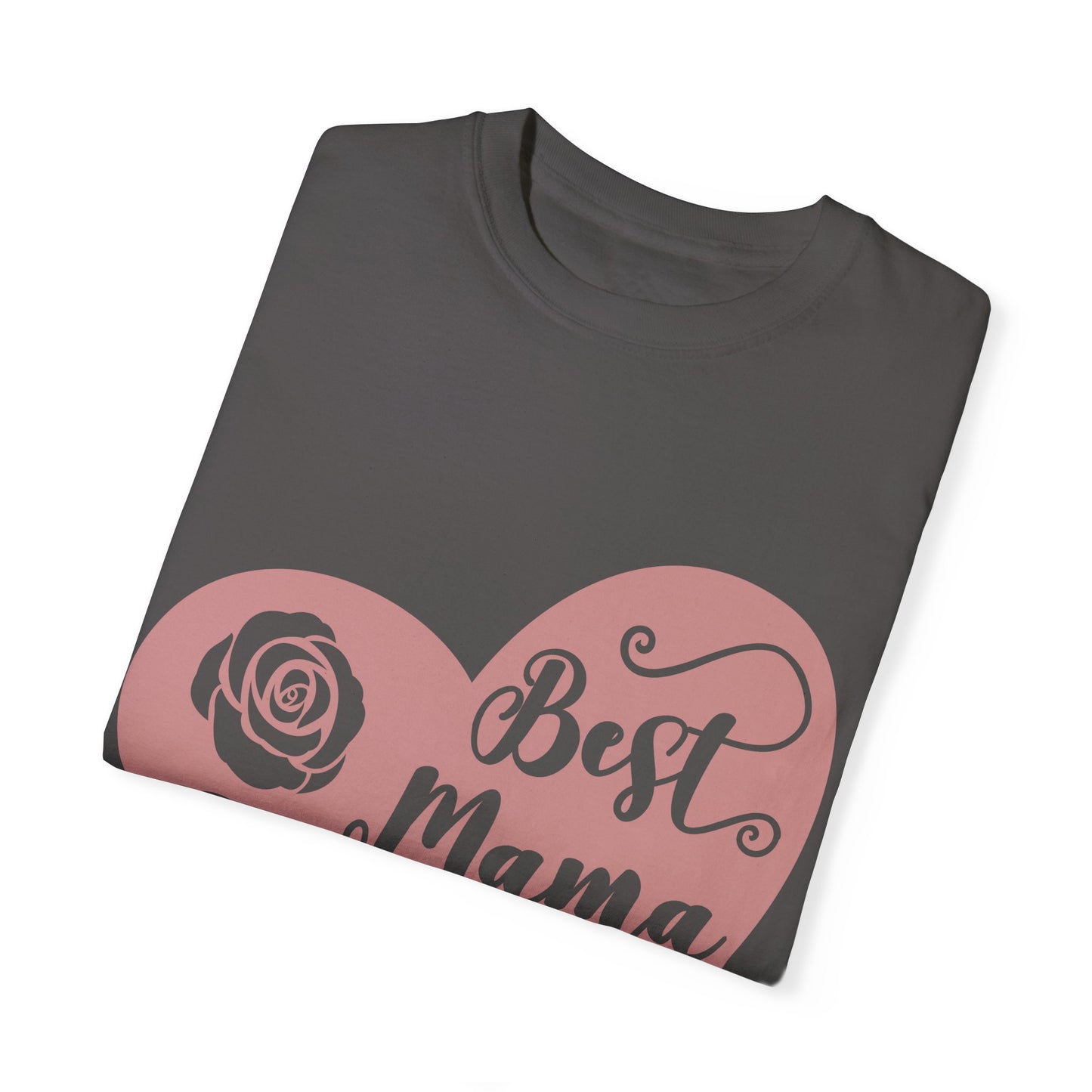 Best mama ever - Unisex Garment-Dyed T-shirt