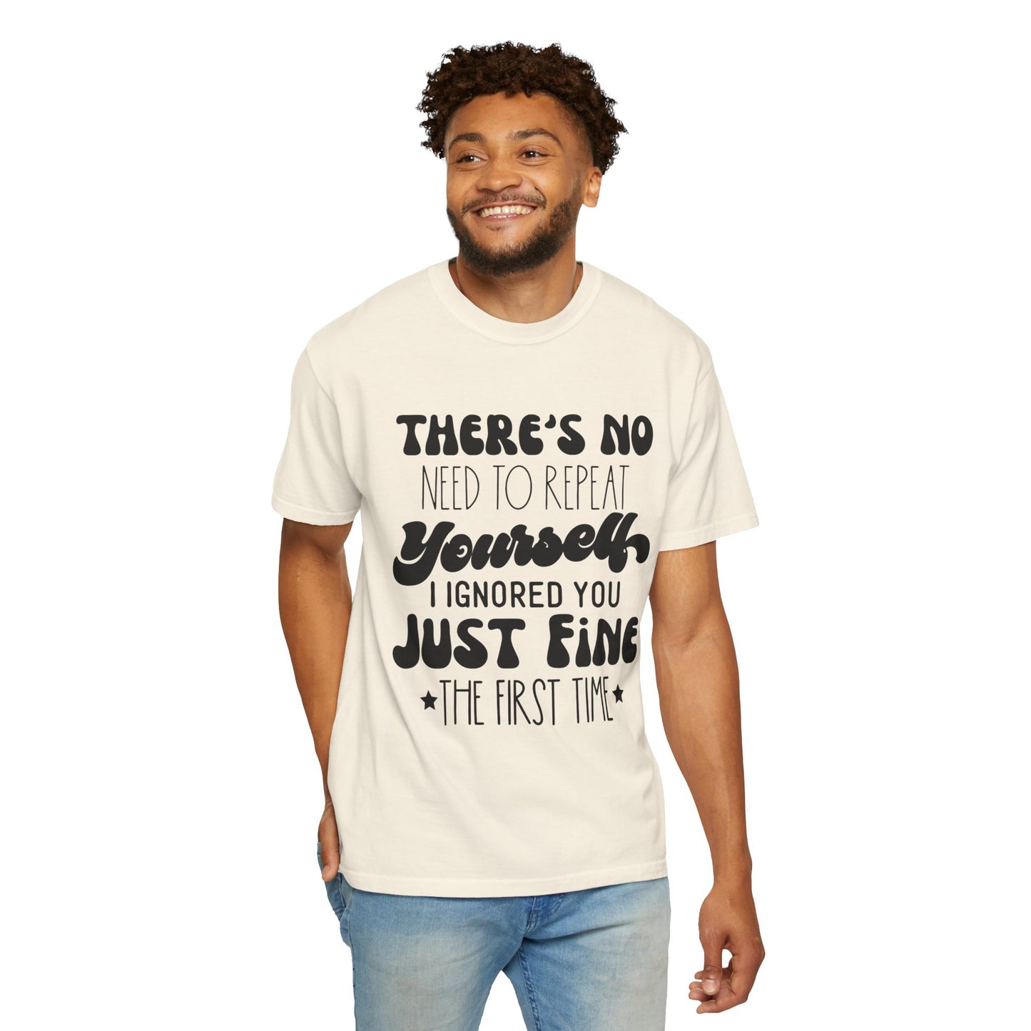 No need to repeat yourself - Unisex Garment-Dyed T-shirt