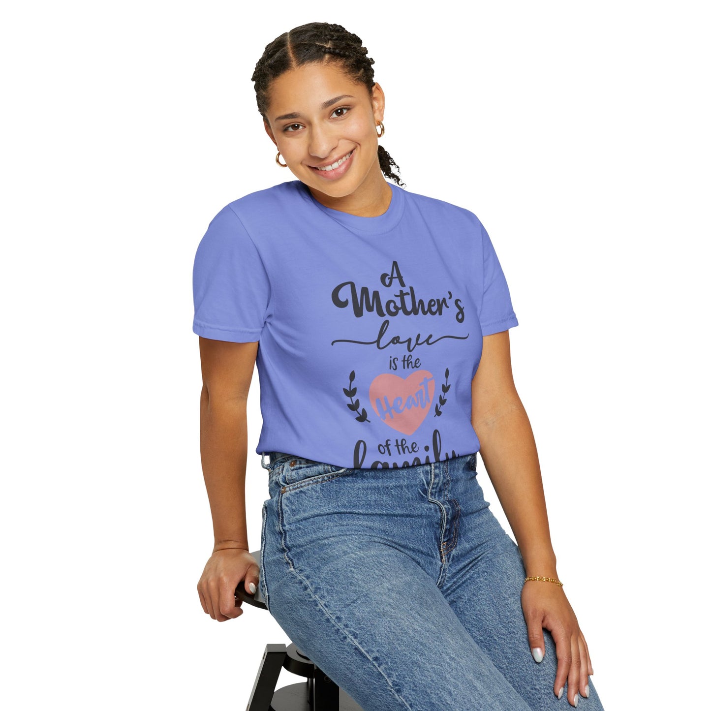 Mother's love is the heart of the family - Unisex Garment-Dyed T-shirt