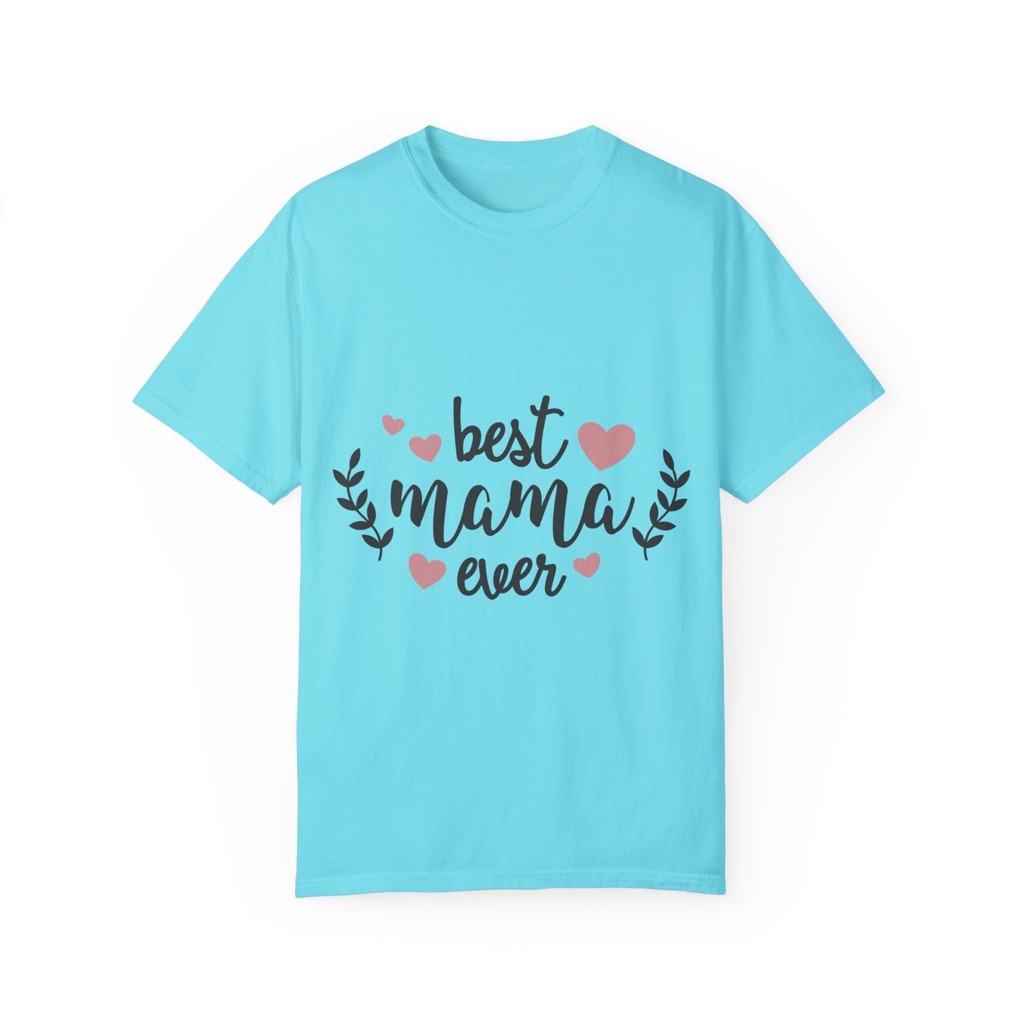 Best mom ever - Unisex Garment-Dyed T-shirt