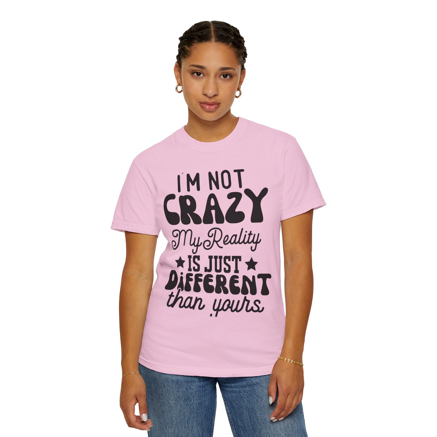 I'm not crazy - Unisex Garment-Dyed T-shirt