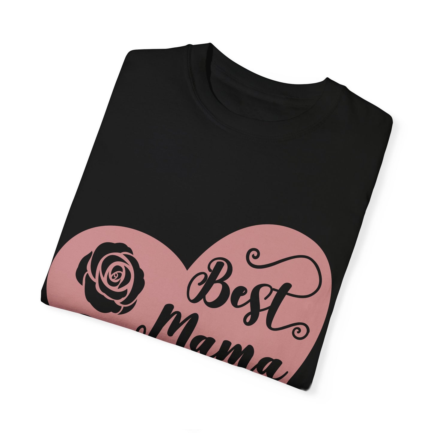 Best mama ever - Unisex Garment-Dyed T-shirt