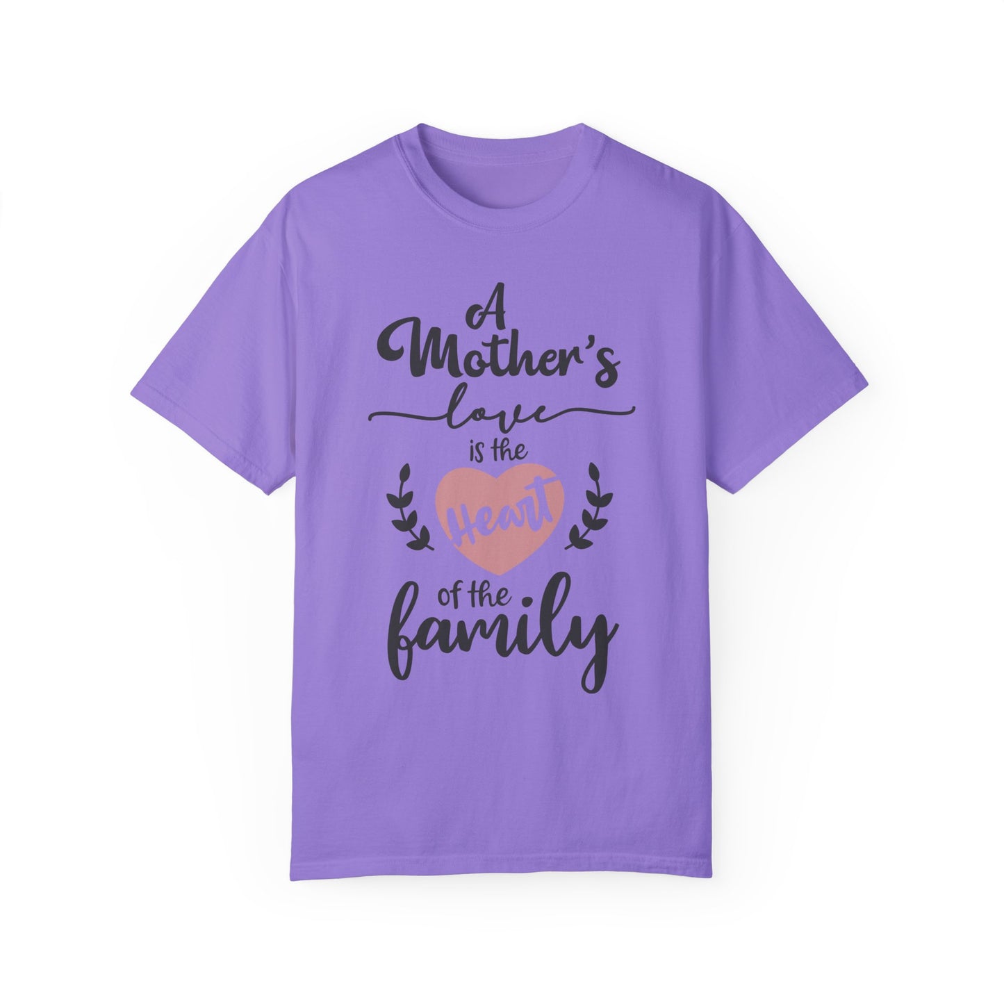 Mother's love is the heart of the family - Unisex Garment-Dyed T-shirt