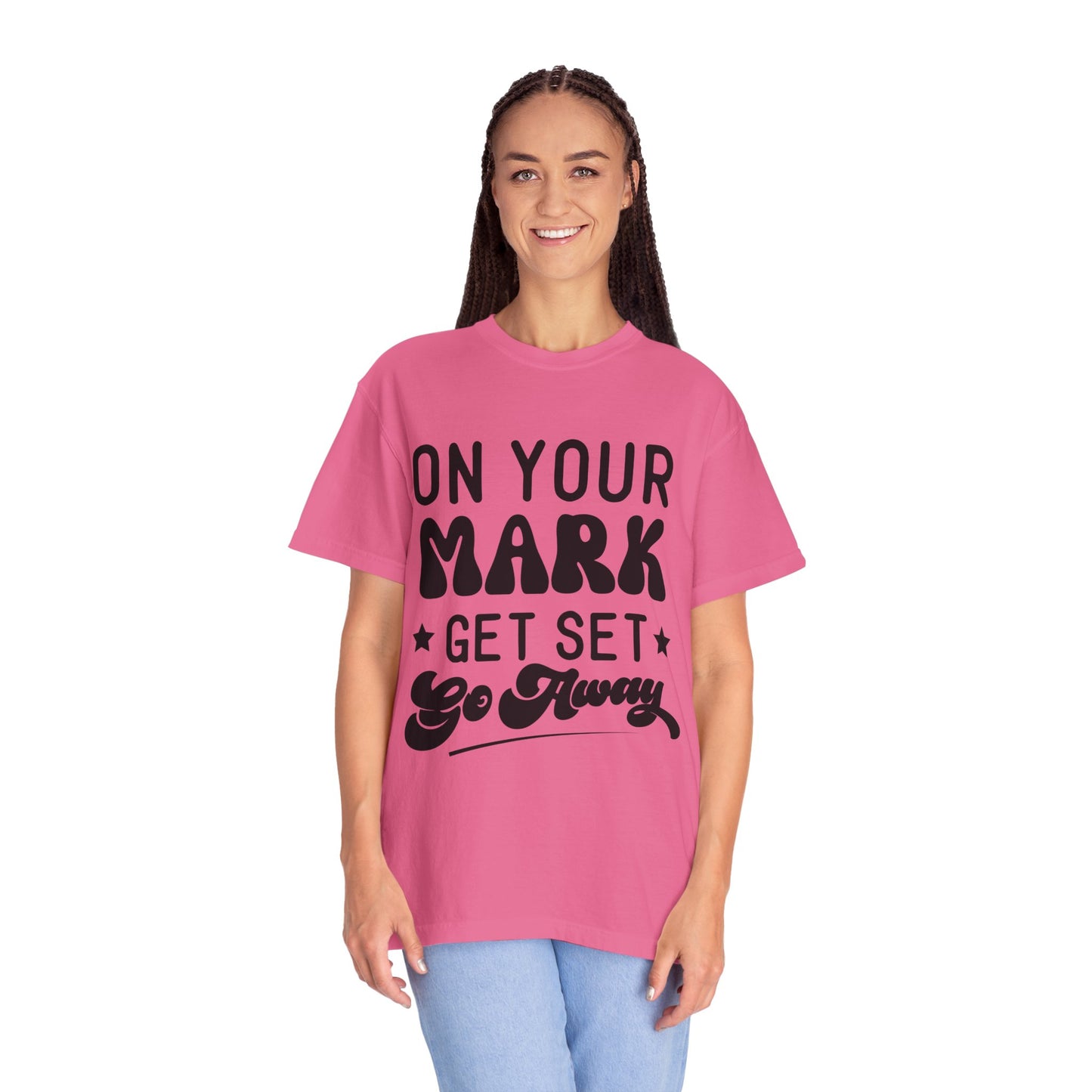 On your mark, get set, go away - Unisex Garment-Dyed T-shirt