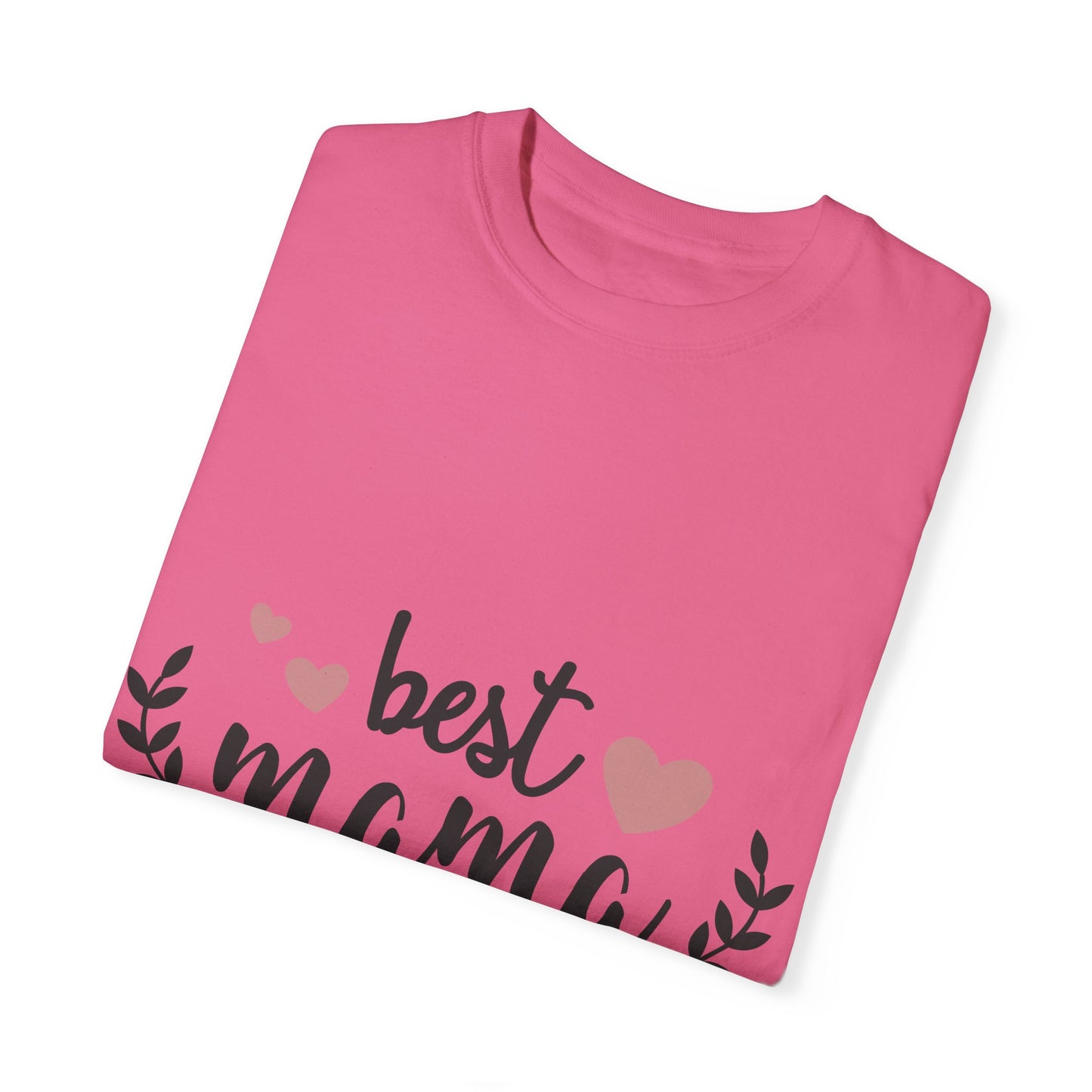 Best mom ever - Unisex Garment-Dyed T-shirt