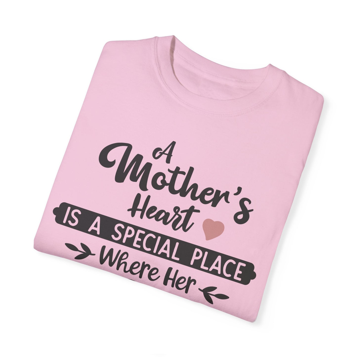 Mother's heart is a special place - Unisex Garment-Dyed T-shirt