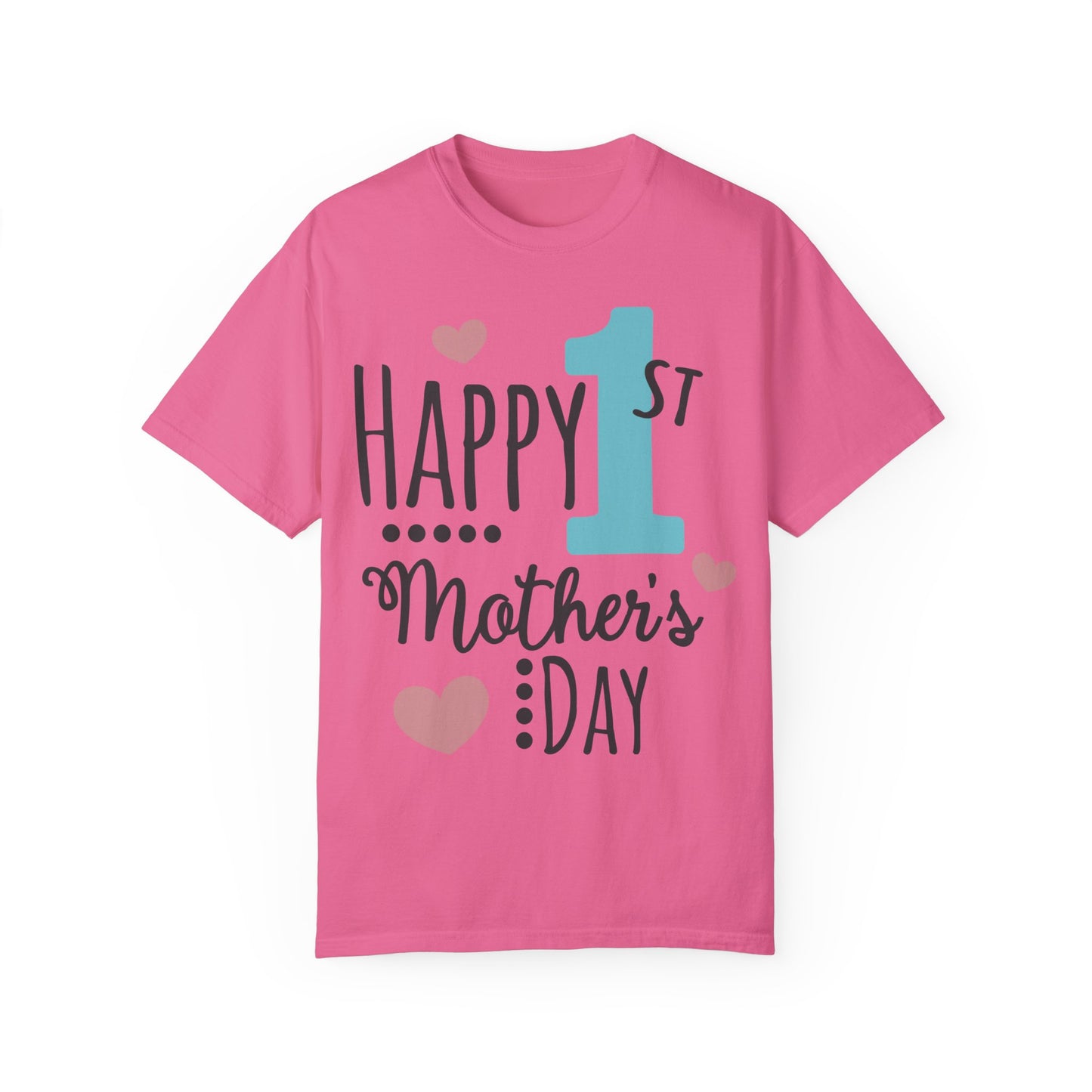 Happy 1st Mother's Day - Unisex Garment-Dyed T-shirt