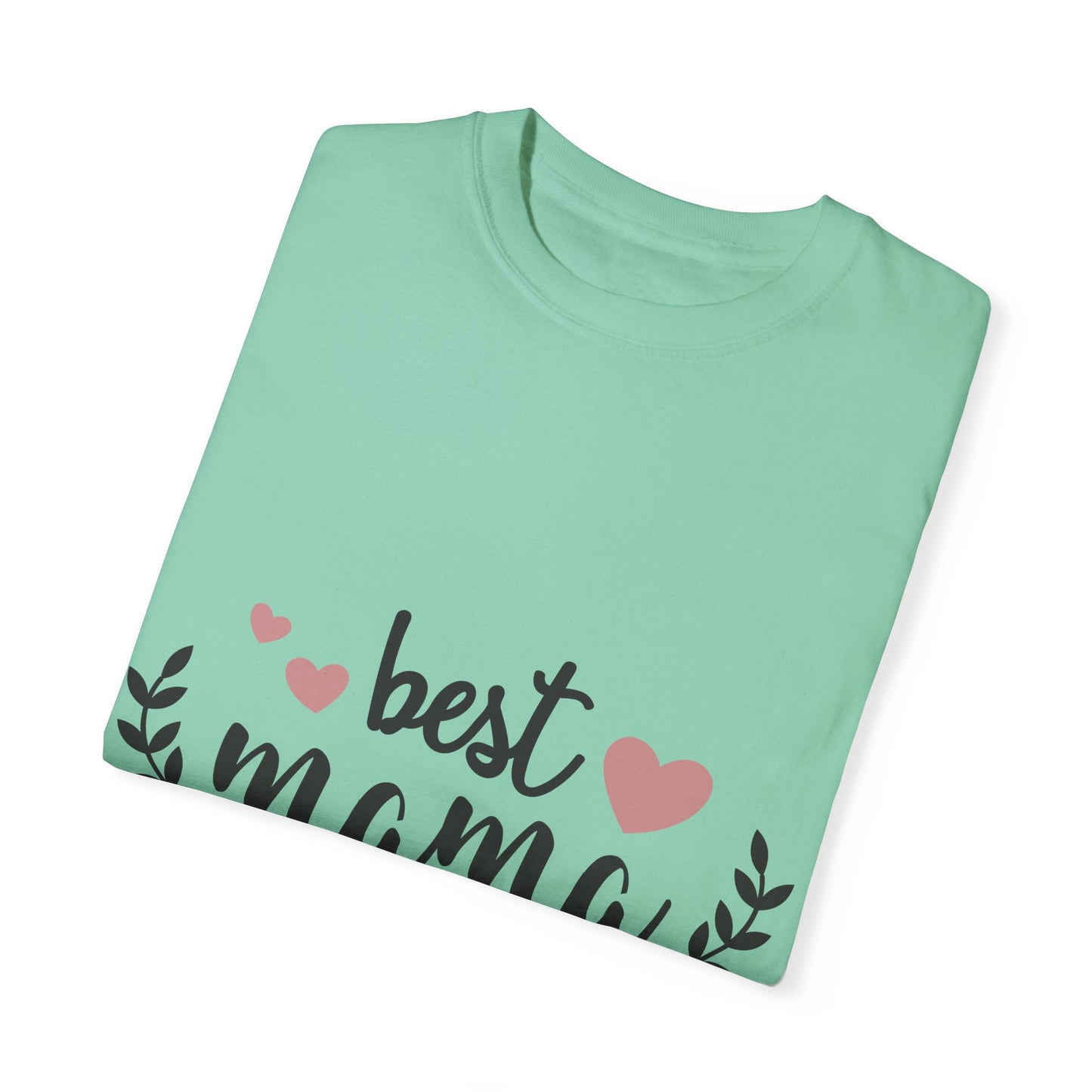 Best mom ever - Unisex Garment-Dyed T-shirt